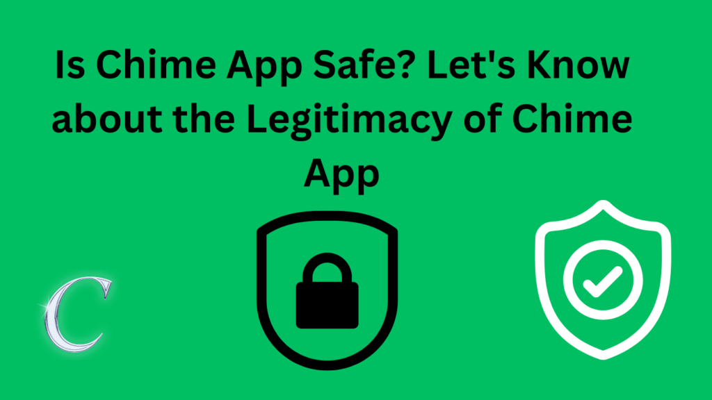 Is Chime App Safe? Let's Know about the Legitimacy of Chime App